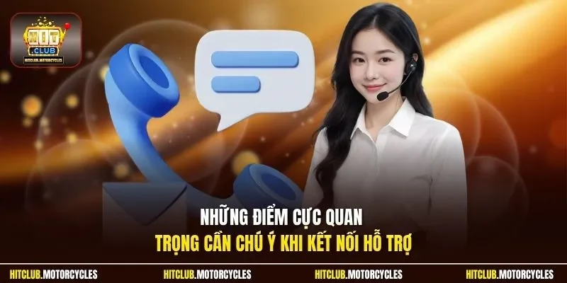 Những điểm cực quan trọng cần chú ý khi kết nối hỗ trợ