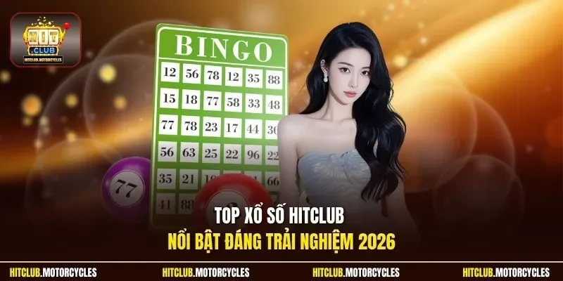 Top xổ số HitClub nổi bật đáng trải nghiệm 2026